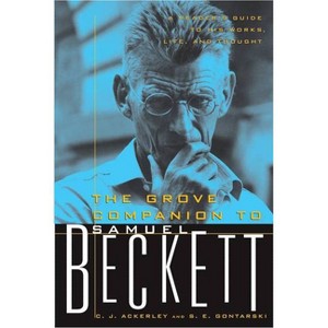 The Grove Companion to Samuel Beckett - Annotated by  C J Ackerley & S E Gontarski (Paperback) - 1 of 1
