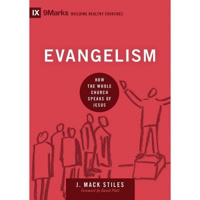 Evangelism - (9marks: Building Healthy Churches) by  J Mack Stiles (Hardcover)