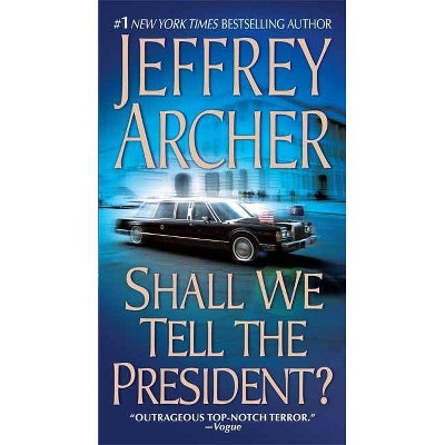 Shall We Tell the President? - by  Jeffrey Archer (Paperback)