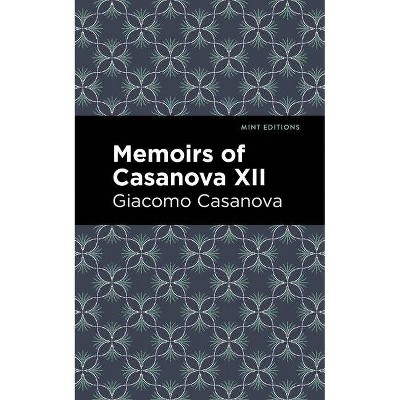 Memoirs of Casanova Volume XII - (Mint Editions) by  Giacomo Casanova (Paperback)