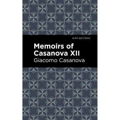 Memoirs of Casanova Volume XII - (Mint Editions) by  Giacomo Casanova (Paperback)