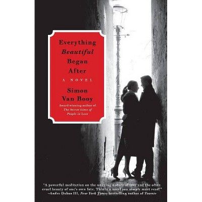 Everything Beautiful Began After - by  Simon Van Booy (Paperback)