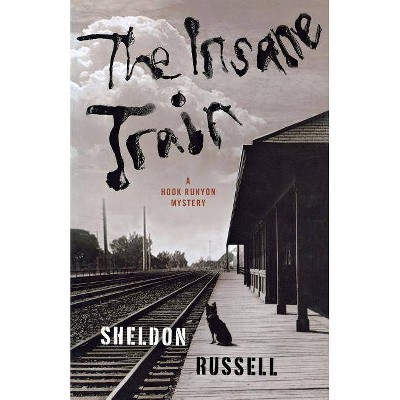 The Insane Train - (Hook Runyon Mystery) by  Sheldon Russell (Paperback)