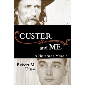 Custer and Me - by Robert M Utley - 1 of 1