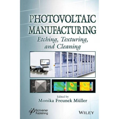 Photovoltaic Manufacturing - (Solar Cell Manufacturing) by  Monika Freunek Muller (Hardcover)