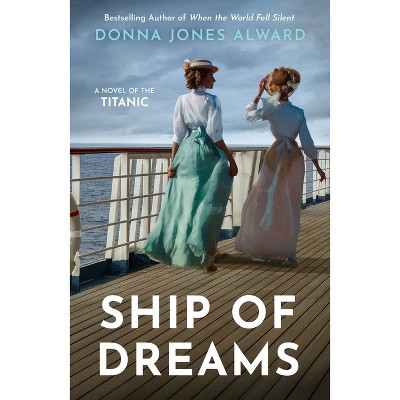 Ship of Dreams - by  Donna Jones Alward (Paperback)