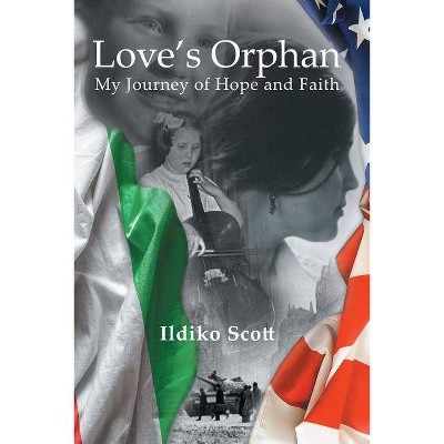 Love's Orphan - by  Ildiko Scott (Paperback)