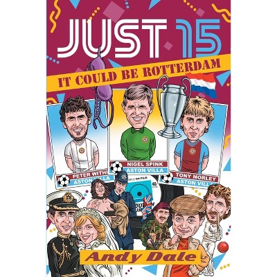 Just 15 It Could Be Rotterdam - by  Andy D Dale (Paperback)