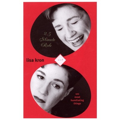 2.5 Minute Ride & 101 Humiliating Stories - by  Lisa Kron (Paperback)