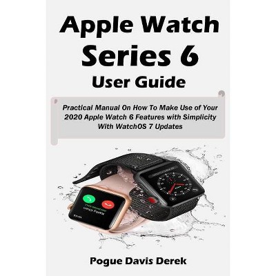 Apple Watch Series 6 User Guide - by  Pogue Davis Derek (Paperback)