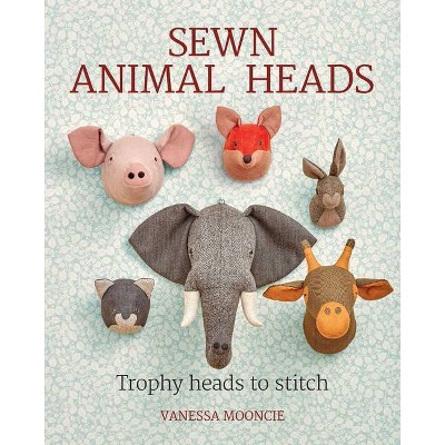 Sewn Animal Heads - by  Vanessa Mooncie (Paperback)