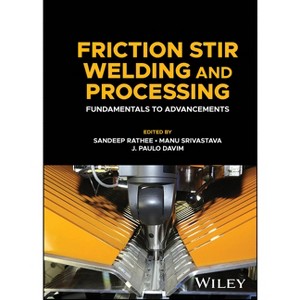 Friction Stir Welding and Processing - by  Sandeep Rathee & Manu Srivastava & J Paulo Davim (Hardcover) - 1 of 1