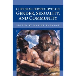 Christian Perspectives on Gender, Sexuality, and Community - by  Maxine Hancock (Paperback) - 1 of 1