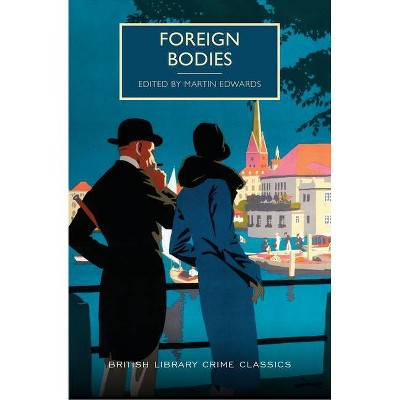 Foreign Bodies - (British Library Crime Classics) by  Martin Edwards (Paperback)