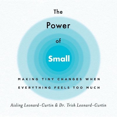 The Power of Small - by Aisling Leonard-Curtin & Trish Leonard-Curtin (Paperback)