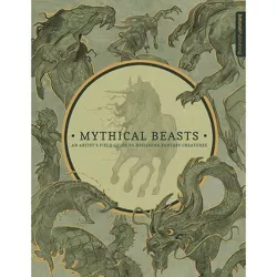 Mythical Beasts: An Artist's Field Guide to Designing Fantasy Creatures - by  3DTotal Publishing (Hardcover)