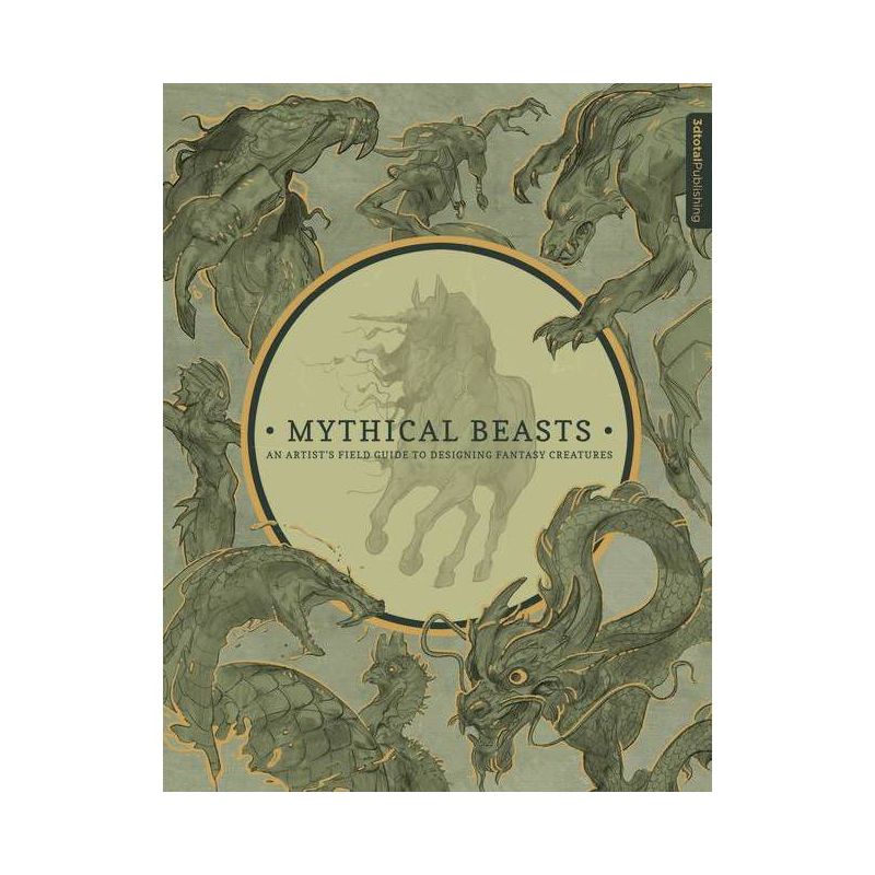 Mythical Beasts: An Artist's Field Guide to Designing Fantasy Creatures - by  3DTotal Publishing (Hardcover), 1 of 2