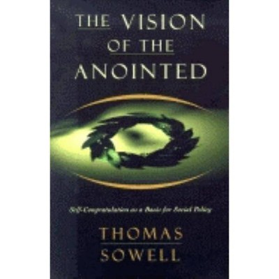 The Vision of the Anointed - by  Thomas Sowell (Paperback)