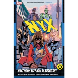 Nyx Vol. 1: What Comes Next Will Be Marvelous - (NYX) by  Collin Kelly & Jackson Lanzing (Paperback) - 1 of 1