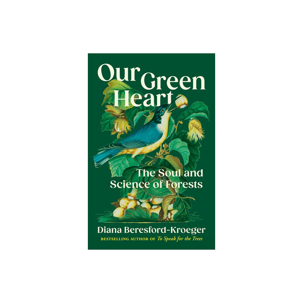 Our Green Heart - by Diana Beresford-Kroeger (Hardcover)