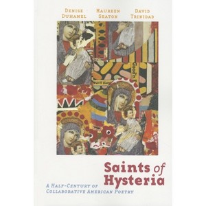 Saints of Hysteria - by  David Trinidad & Denise Duhamel & Maureen Seaton (Paperback) - 1 of 1