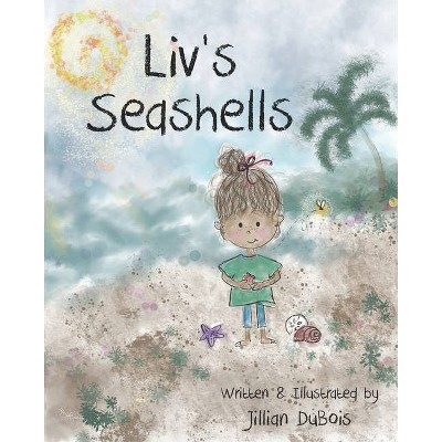 Liv's Seashells - by  Jillian DuBois (Paperback)