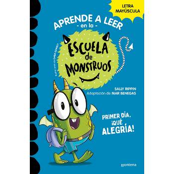 Primer Día, ¡Qué Alegría! / Bugs First Day (School of Monsters) - (Aprender A Leer en la Escuela de Monstruos) by  Sally Rippin (Paperback)