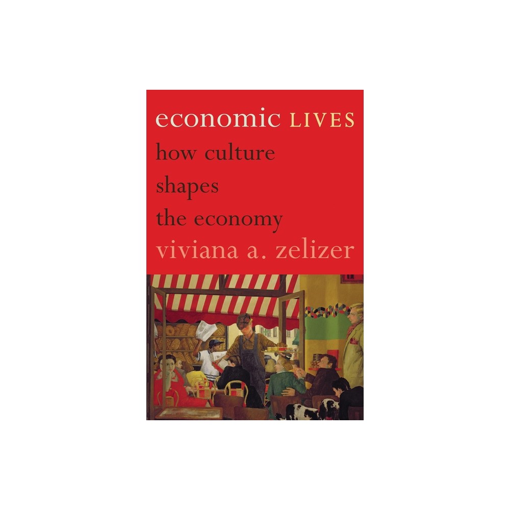 Economic Lives - by Viviana A Zelizer (Paperback)