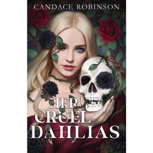 Her Cruel Dahlias - by  Candace Robinson (Paperback) - 1 of 1