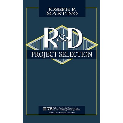 Research and Development Project Selection - (Wiley Engineering and Technology Management) by  Joseph P Martino (Hardcover)