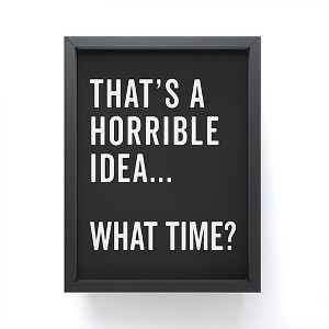 EnvyArt Thats A Horrible Idea Framed Mini Art Print 4" (H) x 3" (W) x 1" (D) - Society6 - 1 of 3