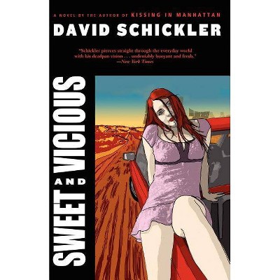 Sweet and Vicious - by  David Schickler (Paperback)