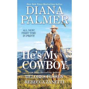 He's My Cowboy - by  Diana Palmer & Rebecca Zanetti & Delores Fossen (Paperback)