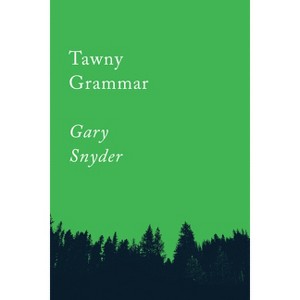 Tawny Grammar - (Counterpoints) by  Gary Snyder (Paperback) - 1 of 1