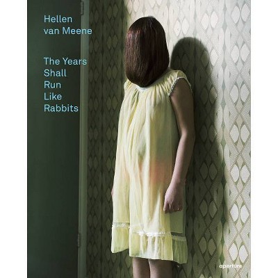 Hellen Van Meene: The Years Shall Run Like Rabbits - (Hardcover)