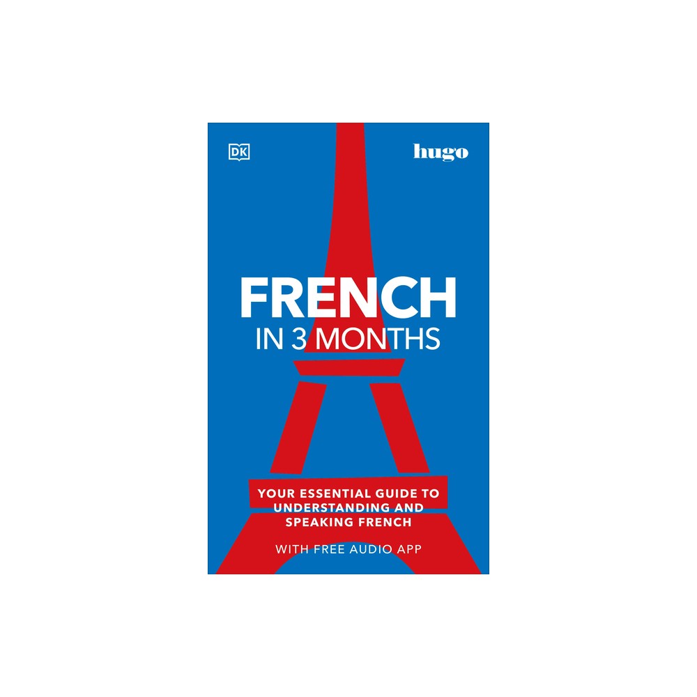 French in 3 Months with Free Audio App - (DK Hugo in 3 Months Language Learning Courses) by DK (Paperback)