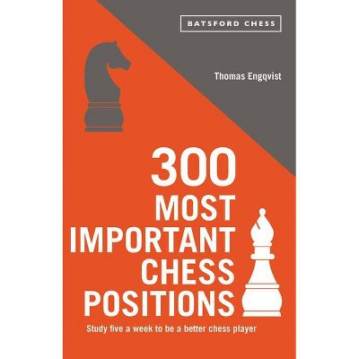 300 Most Important Chess Positions - by  Thomas Engqvist (Paperback)
