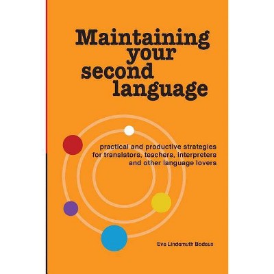 Maintaining Your Second Language - by  Eve Lindemuth Bodeux (Paperback)