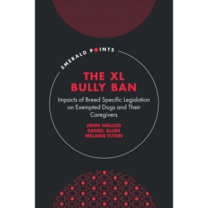 The XL Bully Ban - (Emerald Points) by  John Walliss & Daniel Allen & Melanie Flynn (Hardcover) - 1 of 1