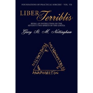 Liber Terriblis - (Foundations of Practical Sorcery) by  Gary St Michael Nottingham (Paperback) - 1 of 1