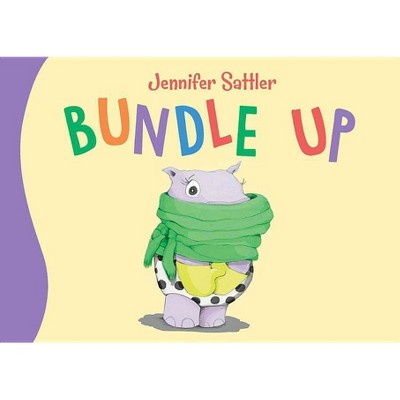 Bundle Up - by  Jennifer Gordon Sattler (Board Book)