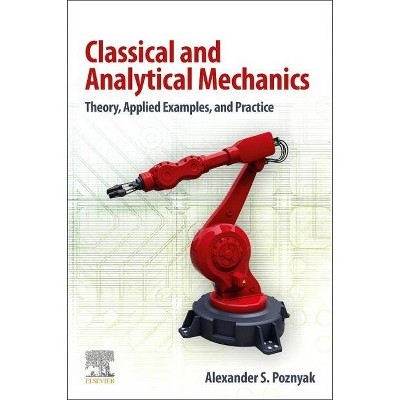 Classical and Analytical Mechanics - by  Alex Poznyak (Paperback)