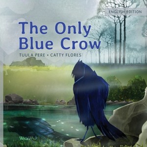 The Only Blue Crow - by  Tuula Pere (Paperback) - 1 of 1
