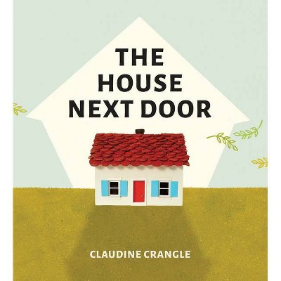 The House Next Door - by  Claudine Crangle (Hardcover)