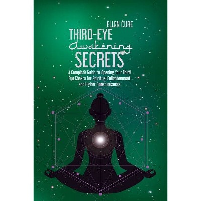 Third Eye Awakening Secrets - by  Ellen Cure (Paperback)