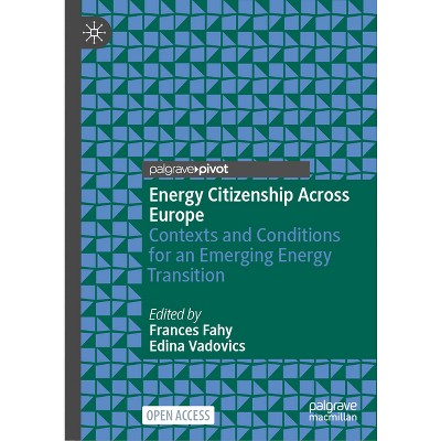 Energy Citizenship Across Europe - by  Frances Fahy & Edina Vadovics (Hardcover)
