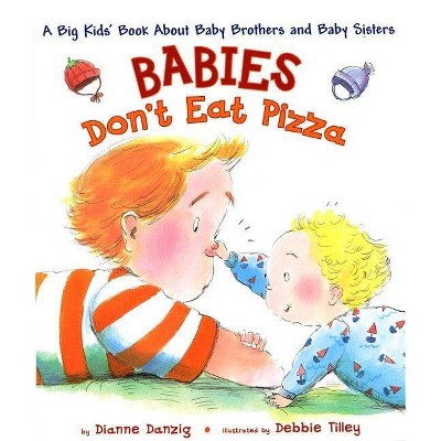 Babies Don't Eat Pizza - by  Dianne Danzig (Hardcover)