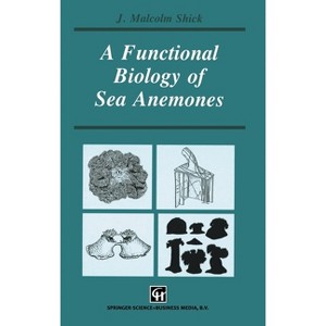 A Functional Biology of Sea Anemones - (Therapy in Practice Series) by  J Malcolm Shick (Hardcover) - 1 of 1