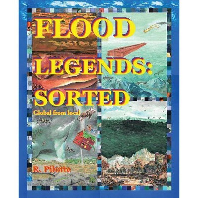 Flood Legends - by  R Pilotte (Paperback)