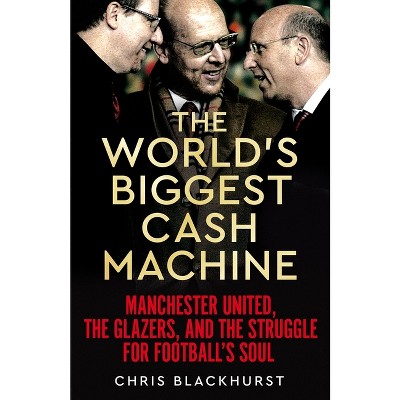 The World's Biggest Cash Machine - by Chris Blackhurst
